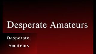 Desperate Amateurs
