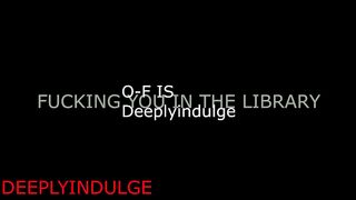 GETTING FUCKED IN THE LIBRARY (AUDIOROLEPLAY) LIBRARY SCDNE INTENSE RISKY SEX PUBLIC SEX