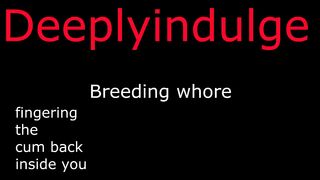 NEW SNAP. deeplyindulge2.   BREEDING YOU DEEPLY & FINGERING THE CUM BACK INSIDE YOU    audio
