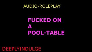 rough fucked on a pool table (audio roleplay) dirty nasty intense rough