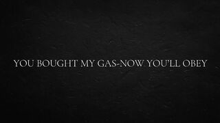 ou bought my gas-now you’ll obey.